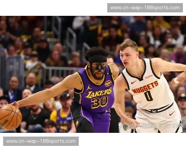 巅峰对决：湖人vs掘金视频直播，见证紫金军团与丹佛高原的宿命缠斗